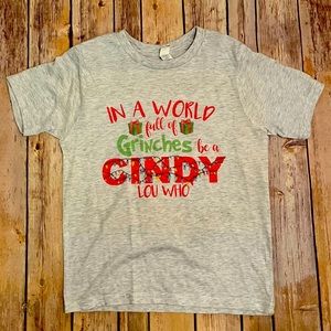 Christmas Shirt In a world full of grinches be a Cindy Lou who!